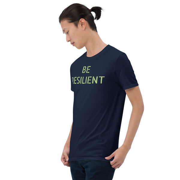 Be Resilient Short-Sleeve Unisex T-Shirt